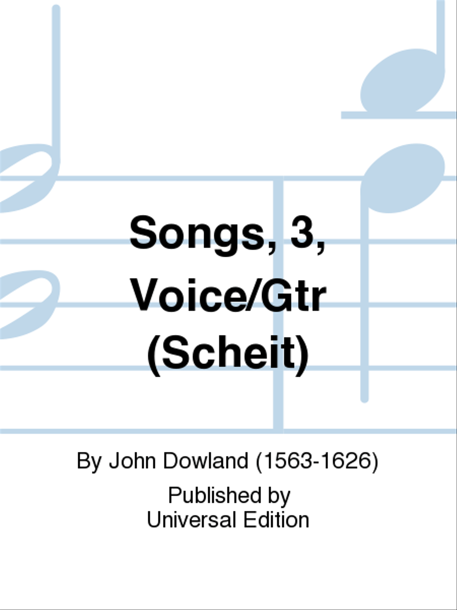 Songs, 3, Voice/Gtr (Scheit) by John Dowland Guitar - Sheet Music