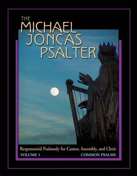 The Michael Joncas Psalter Volume 1
