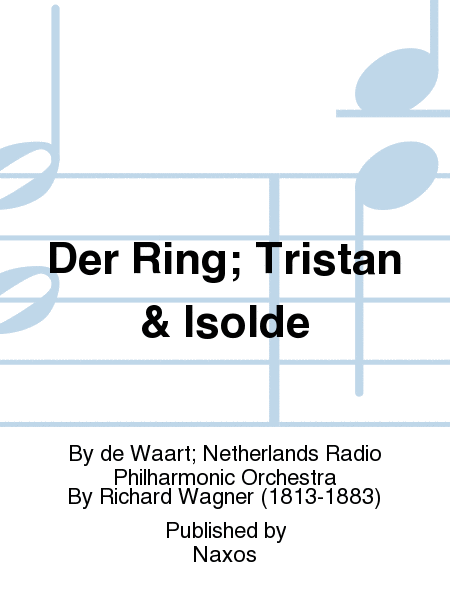 Der Ring; Tristan & Isolde