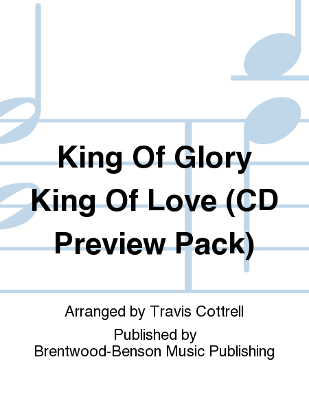 King Of Glory King Of Love (CD Preview Pack)