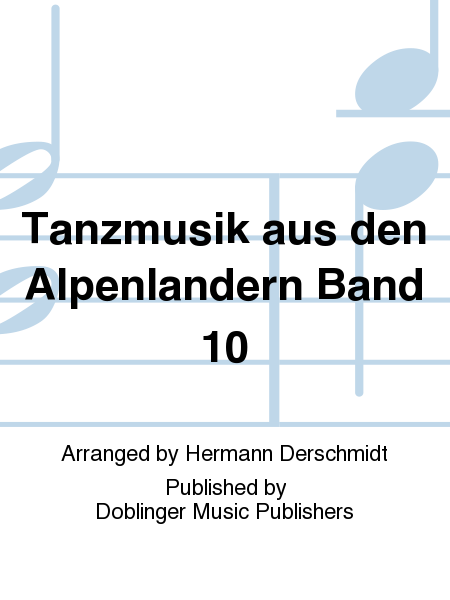 Tanzmusik aus den Alpenlandern Band 10