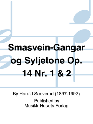 Smasvein-Gangar og Syljetone Op. 14 Nr. 1 & 2