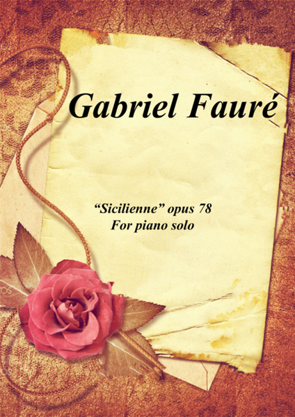 Fauré, Gabriel - "Sicilienne" op.78 arrangement for piano solo