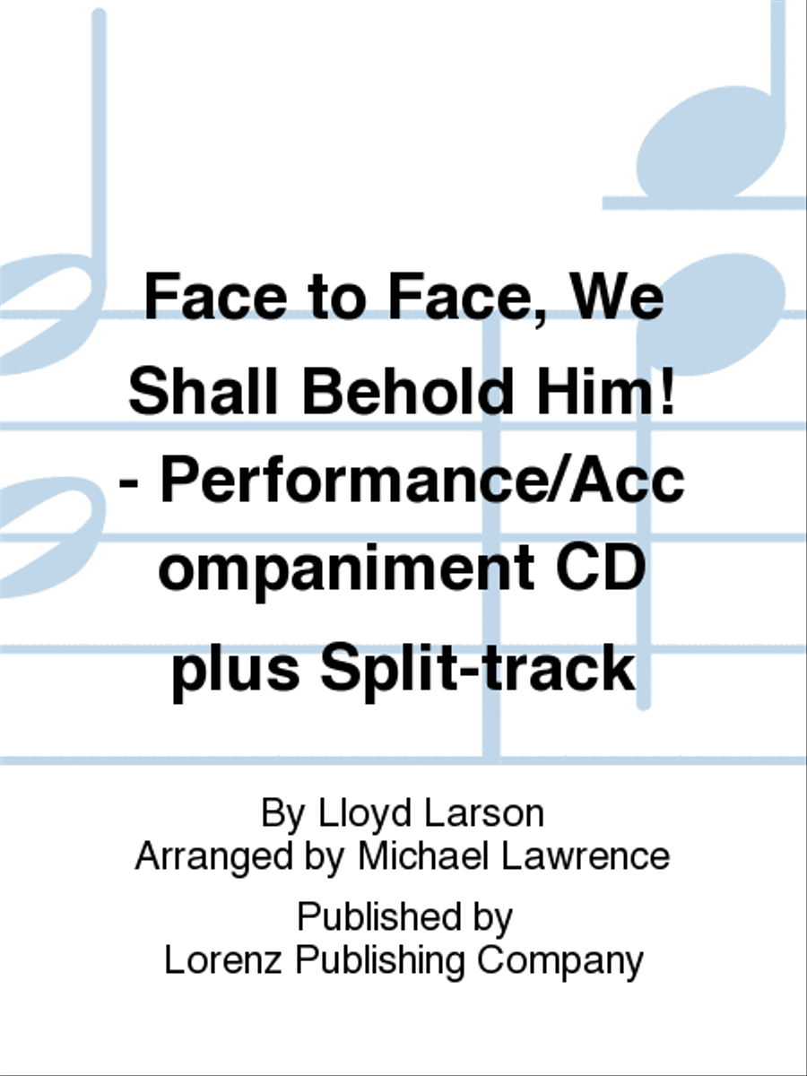 Face to Face, We Shall Behold Him! - Performance/Accompaniment CD plus Split-track Choir scores gallery preview page 1