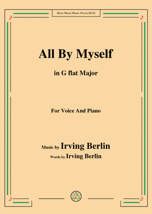 Book cover for Irving Berlin-All By Myself,in G flat Major,for Voice and Piano