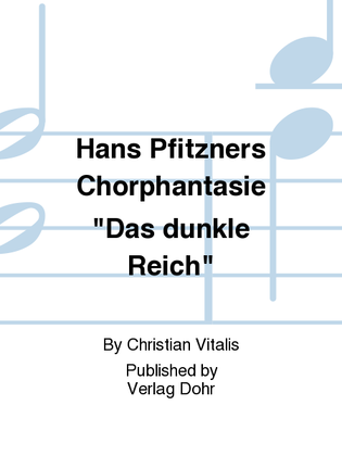 Hans Pfitzners Chorphantasie "Das dunkle Reich"