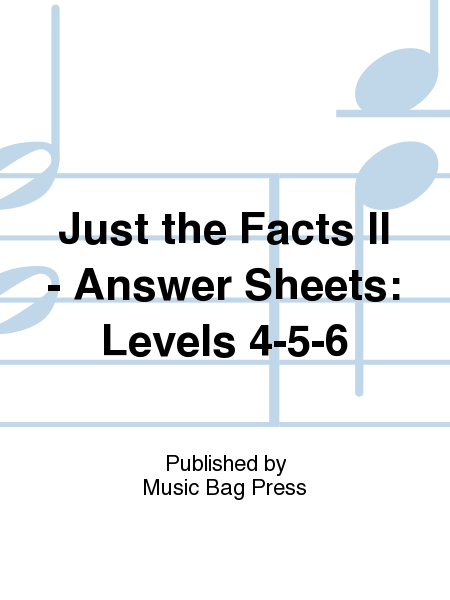 Just the Facts II - Answer Sheets: Levels 4-5-6