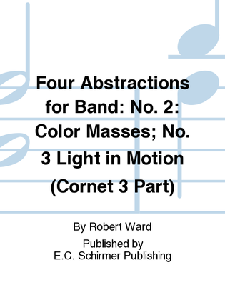 Four Abstractions for Band: 2. Color Masses; 3. Light in Motion (Cornet 3 Part)