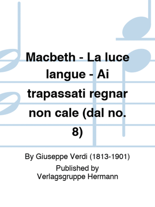 Macbeth - La luce langue - Ai trapassati regnar non cale (dal no. 8)