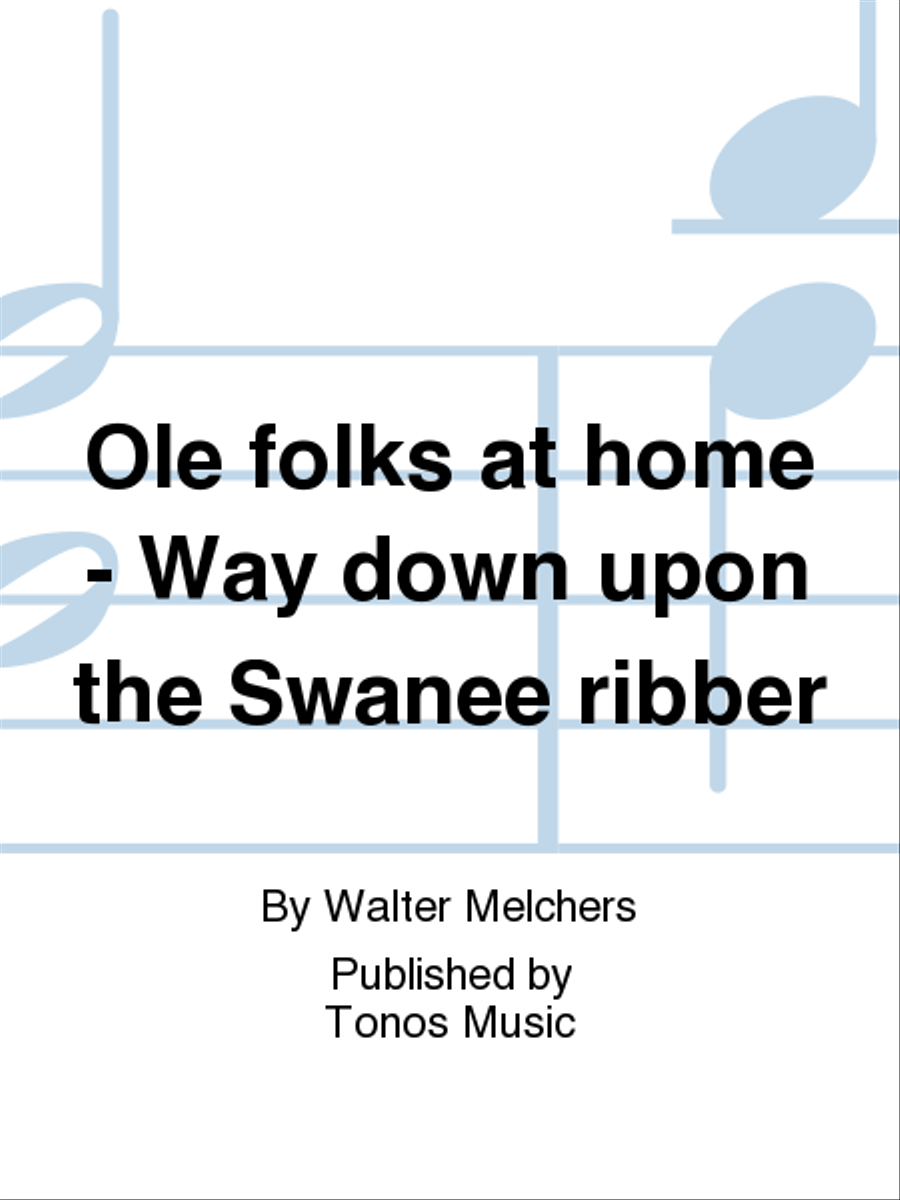 Ole folks at home - Way down upon the Swanee ribber 4-Part scores gallery preview page 1