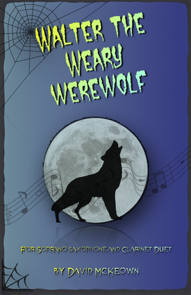 Walter the Weary Werewolf, Halloween Duet for Soprano Saxophone and Clarinet