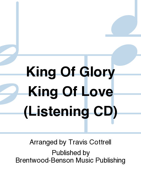 King Of Glory King Of Love (Listening CD)