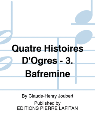 Quatre Histoires D'Ogres - 3. Bâfremine
