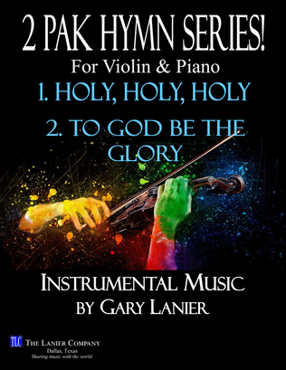 Book cover for 2 PAK HYMN SERIES! HOLY, HOLY, HOLY & TO GOD BE THE GLORY, Violin & Piano (Score & Parts)