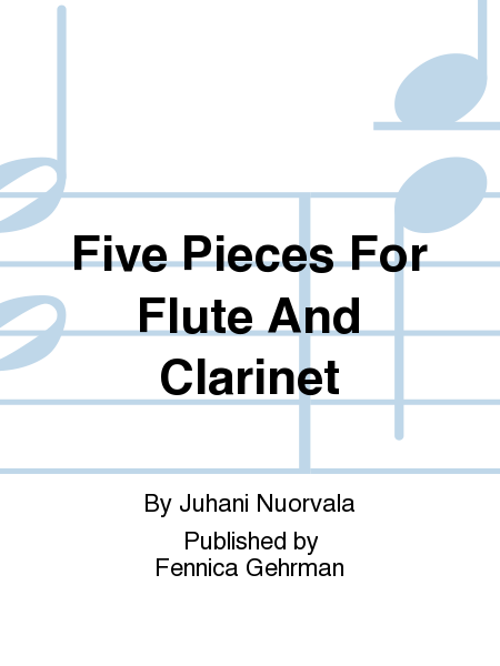 Five Pieces For Flute And Clarinet