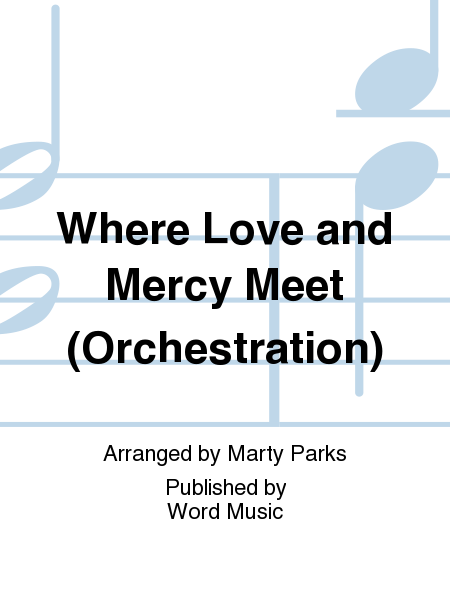 Where Love and Mercy Meet - Orchestration