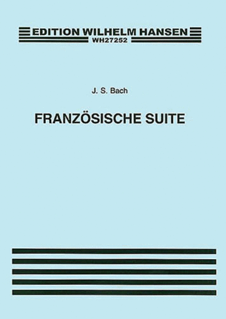 Johann Sebastian Bach : French Suites (Franzosische Suite)