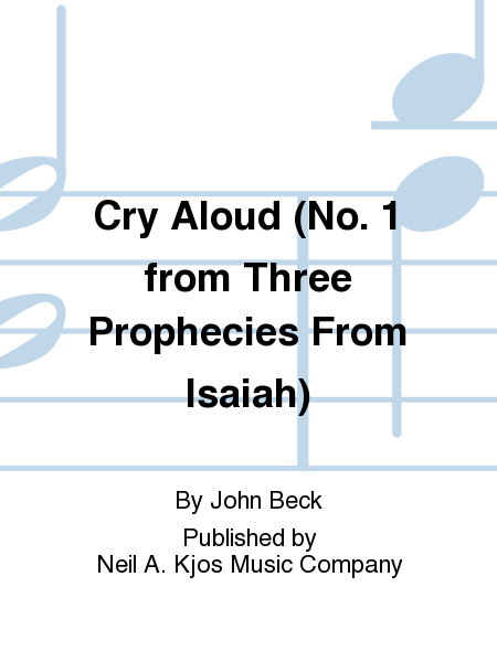Cry Aloud (No. 1 from Three Prophecies From Isaiah)