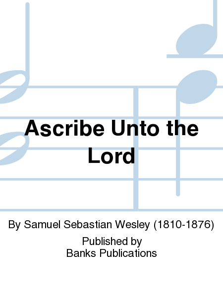 Ascribe Unto the Lord
