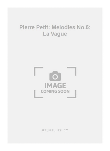 Pierre Petit: Melodies No.5: La Vague