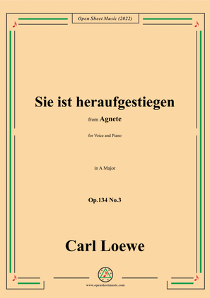 Book cover for Loewe-Sie ist heraufgestiegen,in A Major,Op.134 No.3,from Agnete