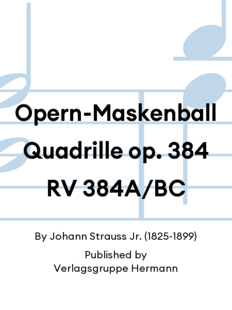 Opern-Maskenball Quadrille op. 384 RV 384A/BC