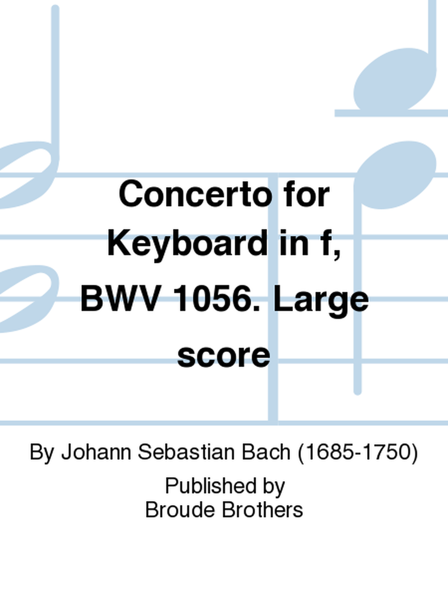 Concerto for Keyboard in f, BWV 1056. Large score