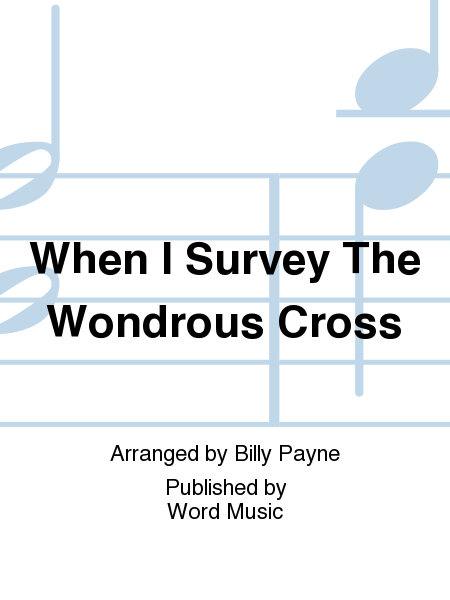 When I Survey The Wondrous Cross - Orchestration