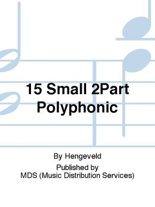 15 SMALL 2PART POLYPHONIC