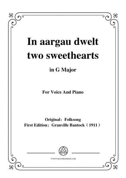 Bantock-Folksong,In aargau dwelt two sweethearts(Im Aergäu sind zwei Liebe),in G Major,for Voice and Piano image number null