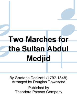 Two Marches For the Sultan Abdul Medjid