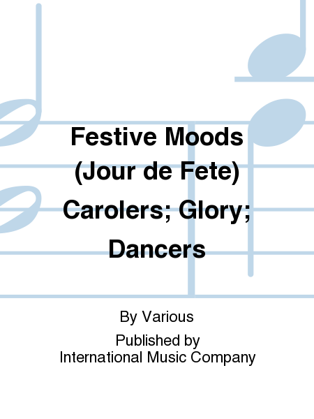 Festive Moods (Jour de Fete) Carolers; Glory; Dancers