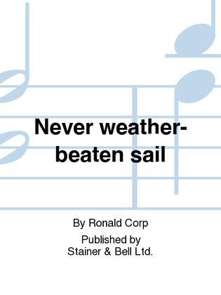 Never weather-beaten sail