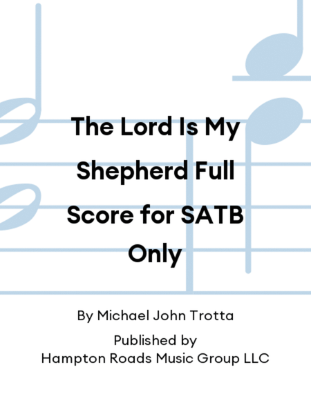 The Lord Is My Shepherd Full Score for SATB Only