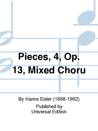 Pieces, 4, Op. 13, Mixed Choru