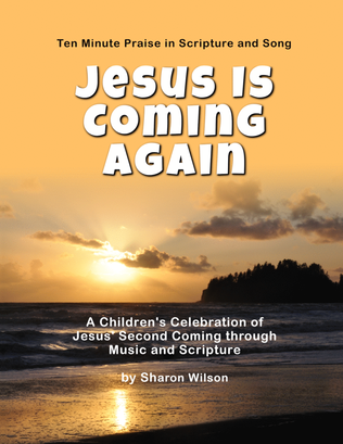 Book cover for Ten Minute Praise in Scripture and Song--Jesus Is Coming Again (Children's Program)