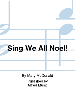 Sing We All Noel!