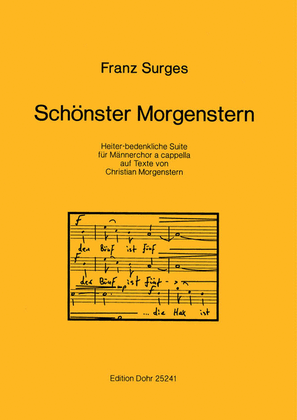 Schönster Morgenstern -Heiter-bedenkliche Suite für Männerchor a cap. auf Texte von Christian Morgenstern-
