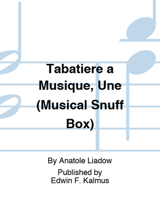 Tabatiere a Musique, Une (Musical Snuff Box)