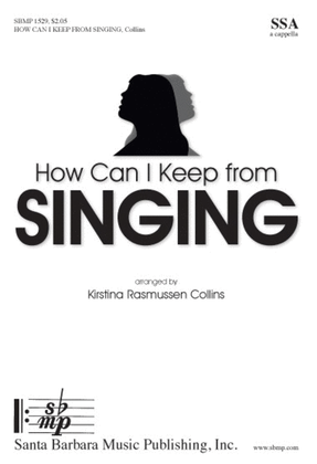 Book cover for How Can I Keep from Singing - SSA Octavo