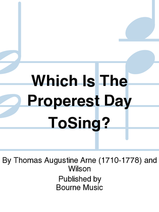 Which Is The Properest Day ToSing?
