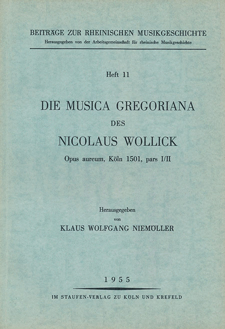 Die Musica Gregoriana des Nicolaus Wollick -opus aureum, Köln 1501, pars I/ II-