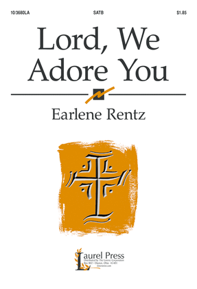 Lord, We Adore You