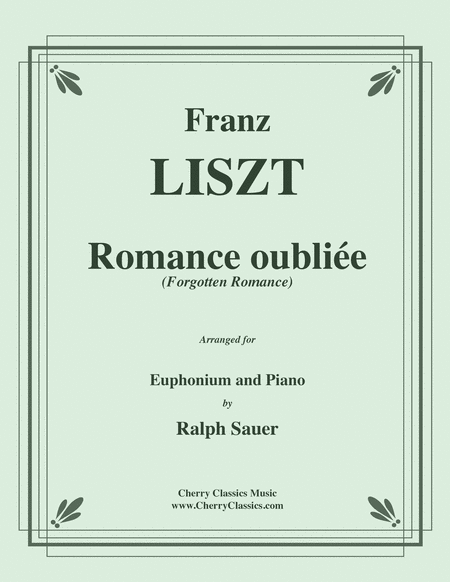 Romance oubliee (Forgotten Romance) for Euphonium & Piano by Franz Liszt Euphonium - Sheet Music