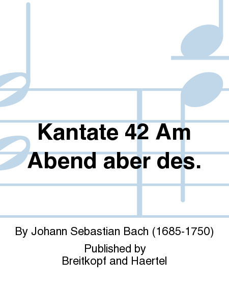 Cantata BWV 42 "And the same day, when the evening had fallen"