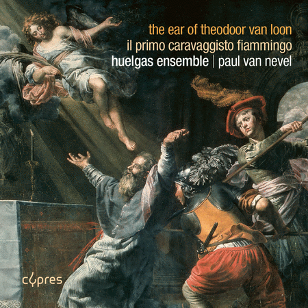 Huelgas Ensemble: The Ear of Theodoor van Loon - Il primo Caravaggisto fiammingo