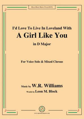 Book cover for W. R. Williams-I'd Love To Live In Loveland With A Girl Like You,in D Major,for Chrous