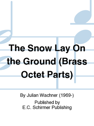 Book cover for The Snow Lay On the Ground (Brass Octet Parts)