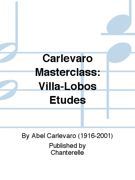 Carlevaro Masterclass: Villa-Lobos Etudes
