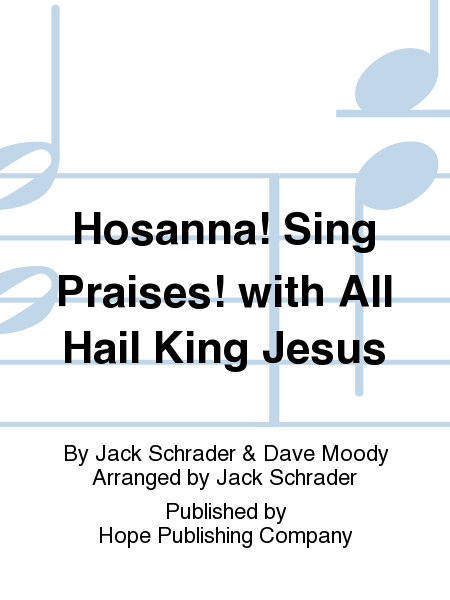 Hosanna! Sing Praises! With All Hail King Jesus